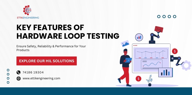 Key features of hardware loop testing for safety, reliability and product performance
